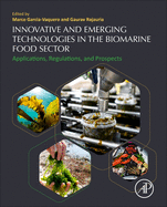 Innovative and Emerging Technologies in the Bio-Marine Food Sector: Applications, Regulations, and Prospects