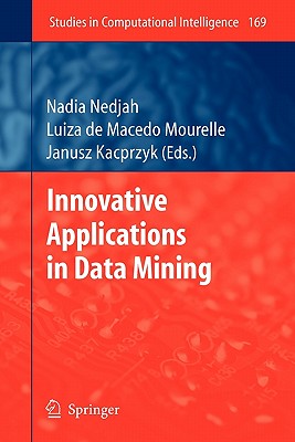 Innovative Applications in Data Mining - Nedjah, Nadia (Editor), and Mourelle, Luiza De Macedo (Editor), and Kacprzyk, Janusz (Editor)