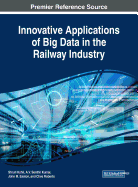 Innovative Applications of Big Data in the Railway Industry