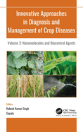 Innovative Approaches in Diagnosis and Management of Crop Diseases: Volume 3: Nanomolecules and Biocontrol Agents