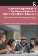 Innovative Approaches to Teaching and Assessing Teamwork in Higher Education: Setting Priorities, Using Evidence-Informed Practices, and Avoiding Pitfalls