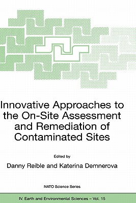 Innovative Approaches to the On-Site Assessment and Remediation of Contaminated Sites - Reible, Danny (Editor), and Demnerova, Katerina (Editor)