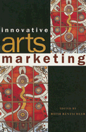 Innovative Arts Marketing - Rentschler, Ruth (Editor)