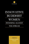 Innovative Buddhist Women: Swimming Against the Stream