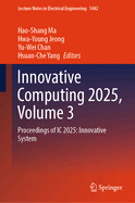 Innovative Computing 2025, Volume 3: Proceedings of IC 2025: Innovative System