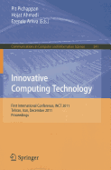 Innovative Computing Technology: First International Conference, INCT 2011, Tehran, Iran, December 13-15, 2011, Proceedings