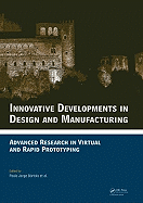 Innovative Developments in Design and Manufacturing: Advanced Research in Virtual and Rapid Prototyping -- Proceedings of Vrp4, Oct. 2009, Leiria, Portugal