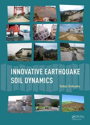 Innovative Earthquake Soil Dynamics - Kokusho, Takaji