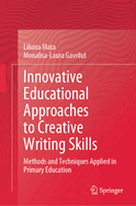 Innovative Educational Approaches to Creative Writing Skills: Methods and Techniques Applied in Primary Education
