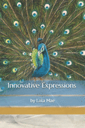 Innovative Expressions: by Lola Mae
