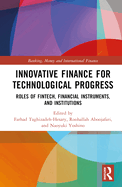 Innovative Finance for Technological Progress: Roles of Fintech, Financial Instruments, and Institutions
