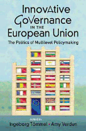 Innovative Governance in the European Union: The Politics of Multilevel Policymaking. Edited by Ingeborg Tmmel, Amy Verdun