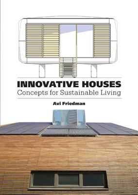 Innovative Houses: Concepts for Sustainable Living - Friedman, Avi