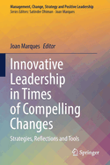 Innovative Leadership in Times of Compelling Changes: Strategies, Reflections and Tools