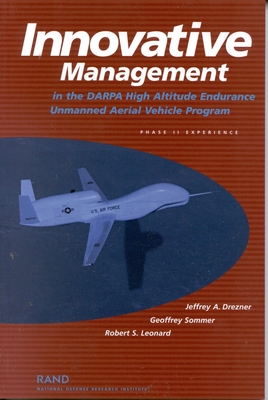 Innovative Management in the Darpa High Altitude Endurance Unmanned Aerial Vehicle Program: Phase 11 Experience - Drezner, Jeffrey A, and Sommer, Geoffrey, and Leonard, Robert S