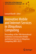 Innovative Mobile and Internet Services in Ubiquitous Computing: Proceedings of the 19th International Conference on Innovative Mobile and Internet Services in Ubiquitous Computing (IMIS-2025)