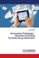 Innovative Pedagogy - Machine Learning Transforming Education