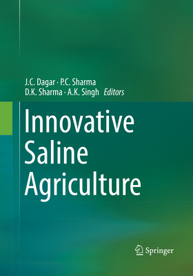 Innovative Saline Agriculture - Dagar, J C (Editor), and Sharma, P C (Editor), and Sharma, D K (Editor)