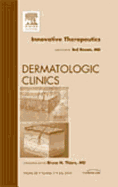 Innovative Therapeutics, an Issue of Dermatologic Clinics: Volume 28-3