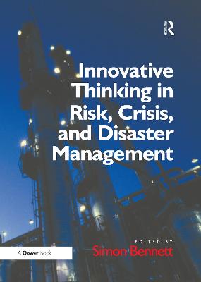 Innovative Thinking in Risk, Crisis, and Disaster Management - Bennett, Simon (Editor)