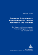 Innovative Unternehmenskommunikation Im Zeitalter Von Internet Und Ebusiness: Grundlagen Und Voraussetzungen Fuer Einen Erfolgreichen Einsatz Der Neuen Medien