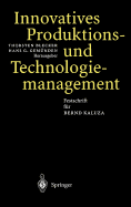Innovatives Produktions-Und Technologiemanagement: Festschrift Fr Bernd Kaluza