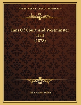 Inns of Court and Westminster Hall (1878) - Dillon, John Forrest