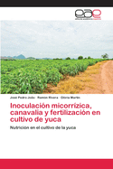 Inoculaci?n micorr?zica, canavalia y fertilizaci?n en cultivo de yuca