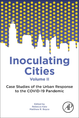 Inoculating Cities: Case Studies of the Urban Response to the Covid-19 Pandemic - Katz, Rebecca (Editor), and Boyce, Matthew (Editor)