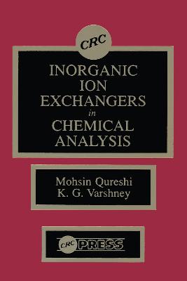 Inorganic Ion Exchangers in Chemical Analysis - Qureshi, M, and Varshney, K G