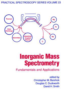 Inorganic Mass Spectrometry: Fundamentals and Applications - Barshick, Christopher (Editor)