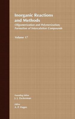 Inorganic Reactions and Methods, Oligomerization and Polymerization Formation of Intercalation Compounds - Zuckerman, J J, and Hagen, A P (Editor)