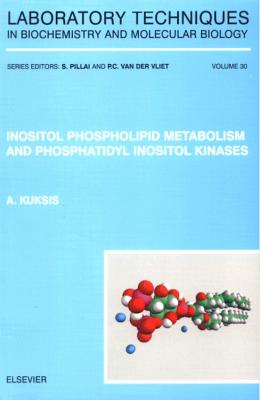 Inositol Phospholipid Metabolism and Phosphatidyl Inositol Kinases: Volume 30 - Kuksis, A (Editor)