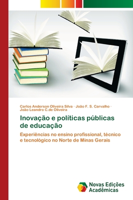 Inovao e polticas pblicas de educao - Oliveira Silva, Carlos Anderson, and S Carvalho, Joo F, and C de Oliveira, Joo Leandro