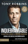 Inquebrantable: Tu Gu?a Para Lograr La Libertad Financiera / Unshakeable: Your Financial Freedom