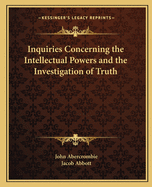 Inquiries Concerning the Intellectual Powers and the Investigation of Truth