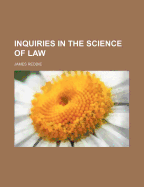 Inquiries in the Science of Law