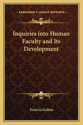 Inquiries into Human Faculty and Its Development - Galton, Francis
