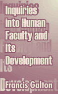 Inquiries into Human Faculty and Its Development