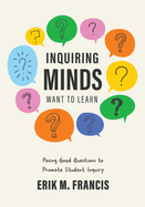 Inquiring Minds Want to Learn: Posing Good Questions to Promote Student Inquiry