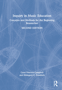 Inquiry in Music Education: Concepts and Methods for the Beginning Researcher