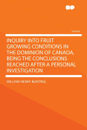 Inquiry Into Fruit Growing Conditions in the Dominion of Canada, Being the Conclusions Reached After a Personal Investigation