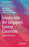 Inquiry Into the Singapore Science Classroom: Research and Practices