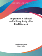 Inquisition A Political and Military Study of Its Establishment