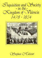 Inquisition and Society in the Kingdom of Valencia: 1478-1834