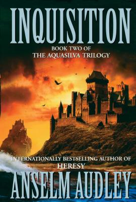 Inquisition: Book Two of the Aquasilver Trilogy - Audley, Anselm