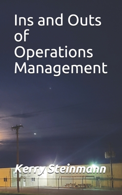 Ins and Outs of Operations Management - Steinmann, Kerry Michael