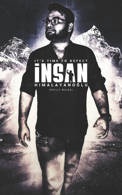 Insan Himalayano lu: It's Time to Defect - Naskar, Abhijit