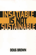 Insatiable is Not Sustainable