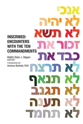 Inscribed: Encounters with the Ten Commandments - Hayon, Oren J (Editor), and Rehfeld, Andrew (Foreword by)